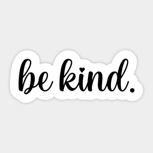 Be kind. Sticker